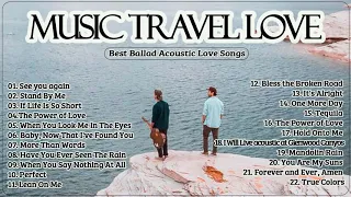 Music Travel Love Playlist Nonstop 2020 - MUSIC TRAVEL LOVE Popular Songs - Full album 2020