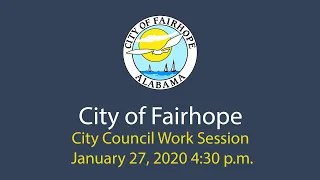 City of Fairhope City Council Work Session - January 27, 2020