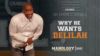 Why He Wants Delilah // Manology Part. 2 // Dr. Dharius Daniels