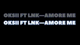 OKSII ft LNK - AMORE ME (￼ OFFICIAL MUSIC 🎧)