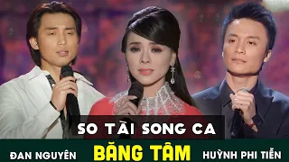 So Tài Song Ca | Ai Là Người Hát Hợp Nhất Với Băng Tâm? Đan Nguyên Hay Huỳnh Phi Tiễn?