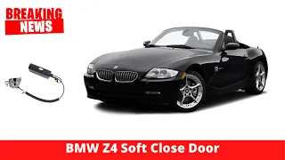 BMW MODS | BMW Z4 ACCESSORIES | BMW Z4 SOFT CLOSE DOOR | BMW TUNING | BMW