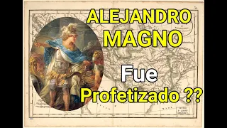 Alejandro Magno- Un Rey cuyo imperio fue profetizado 200 años antes que naciera??