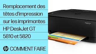 Remplacement des têtes d'impression sur les imprimantes HP DeskJet GT 5810 et 5820