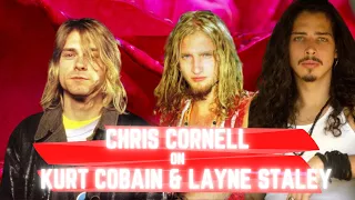 Chris Cornell on Kurt Cobain and Layne Staley