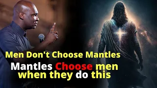 How Mantles Choose MEN | APOSTLE JOSHUA SELMAN