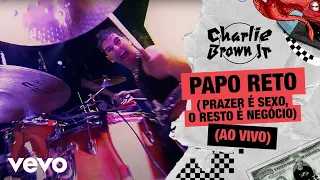 Papo Reto (Prazer é Sexo, o Resto é Negócio) (Ao Vivo - Chegou Quem Faltava)