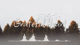 Grateful Heart | INSTRUMENTAL WORSHIP - NHẠC CẦU NGUYỆN KHÔNG LỜI.