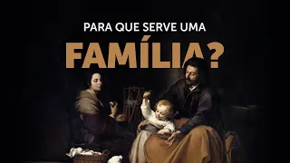 Pregação Seleta | Para que mesmo serve uma família?