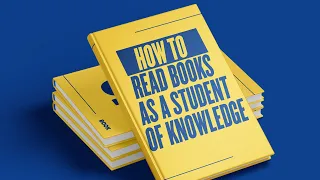How Should a Student of Knowledge Read Books? || AMAU Live