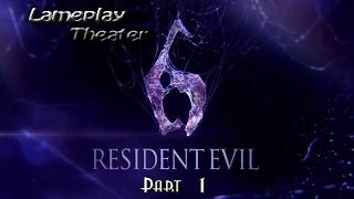 Lameplay Theater - Resident Evil 6 -Part 1-