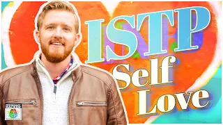 How To Love Yourself as an ISTP | Ep 529 | PersonalityHacker.com