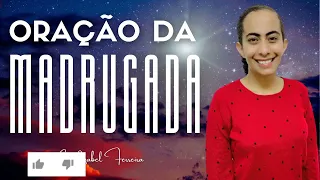 13/05/2024 -  ORAÇÃO DA MADRUGADA  - COM IZABEL FERREIRA