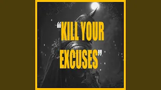 KILL YOUR EXCUSES