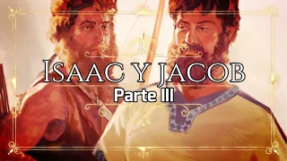 Génesis Isaac y Jacob Parte III