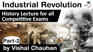 World History Industrial Revolution Part 2 - History lecture for all competitive exam