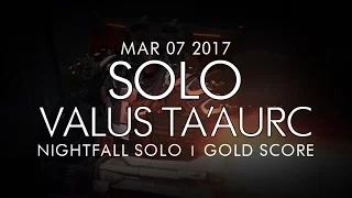 Destiny -  Solo Valus Ta'aurc / Cerberus Vae III Nightfall (Gold) - March 7, 2017 - Weekly NF Solo