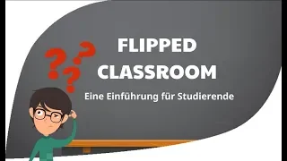 Flipped Classroom- Eine Enführung for Studierende
