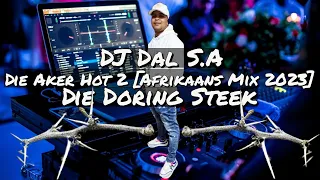 DJ Dal S.A - Die Aker Hot 2 [Afrikaans Mix 2023] Dal Maak Jou Wakker In Die Aker [Die Doring Steek]