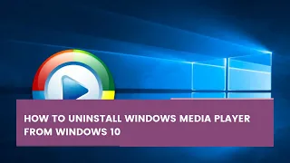 How to uninstall windows media player from windows 10