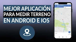 ¿Cuál es la mejor aplicación para medir terrenos con GPS en ANDROID o IPHONE?