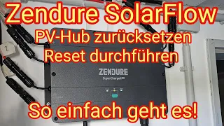 Zendure SolarFlow, PV-Hub RESET/zurücksetzen - Anleitung: so einfach geht es