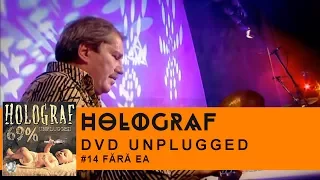 Holograf - Fara ea (Concert Unplugged Patria)
