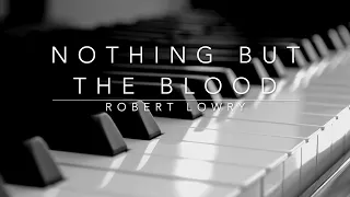 Nothing But the Blood (Robert Lowry) - Hymn | Lyrics | Piano | Instrumental | Accompaniment