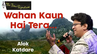 WAHAN KAUN HAI TERA I ALOK KATDARE I THE TIME SIGNATURE