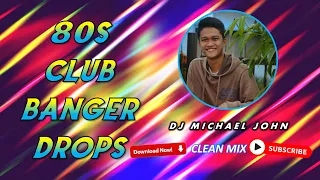 80'S CLUB BANGER DROPS 2023 | (DJ MICHAEL JOHN) - ORIGINAL MIX