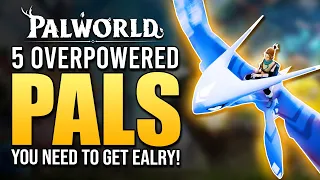 Palworld - 5 INSANE PALS YOU NEED To Get EARLY! - How To Get Best Working / Base & Overpowered Pals