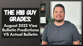 THE H1B GUY GRADES: August 2023 Visa Bulletin Predictions VS the Actual Visa Bulletin Released