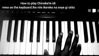 How to play Chineke'm idi mma, ihe nile ikereke na enye gi otito (Chord Progression, Bassline, Solo)