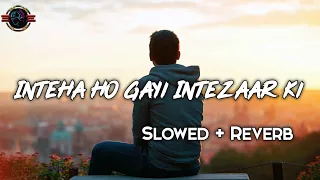 Inteha Ho Gayi Intezaar Ki (slowed+reverb+lofi) Kishore kumar / Asha Bhosle