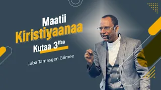 Maatii Kiristiyaanaa Kutaa 3ffaa | Luba Tamasgen Giimee