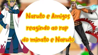 Naruto e Amigos||React|| ao rap do Minato e Naruto(Pai e Filho)