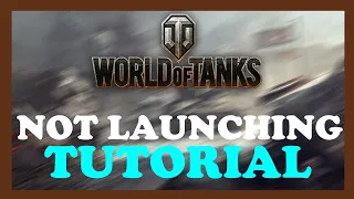 World of Tanks - How to Fix Not Launching - TUTORIAL | 2022
