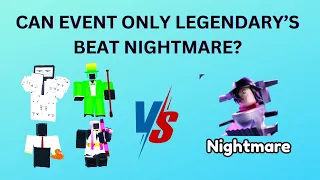 Can Event Only Legendary's Beat Nightmare Toilet Tower Defense (Roblox)