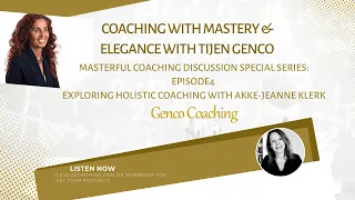 Coaching with Mastery and Elegance with Tijen Genco- Exploring Holistic Coaching