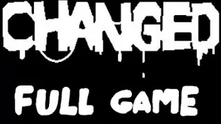 Changed - FULL GAME