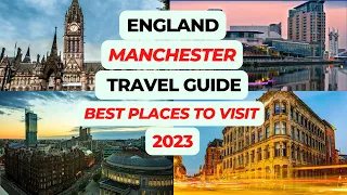 Manchester England Travel Guide 2023! Best Places To Visit And Things To Do In Manchester England