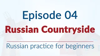 Episode 04 - Russian Countryside // Mighty Russian Podcast