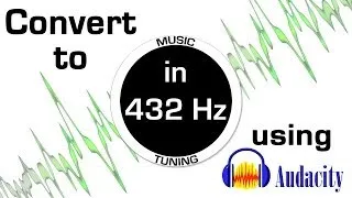 UPDATE: Convert Music from 440 hz to 432 hz Using Audacity