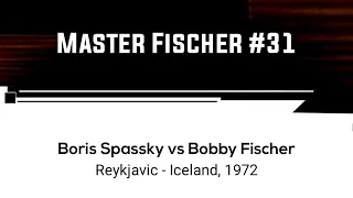 Boris Spassky vs Bobby Fischer • Reykjavic - Iceland, 1972