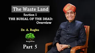 The Waste Land - Section 1 The Burial of the Dead: Overview | Dr. A Raghu. Part 5.