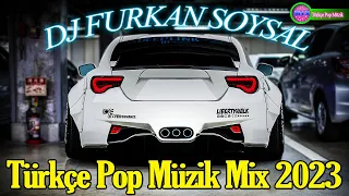 Furkan Soysal Mix 2023 🔥 DJ FURKAN SOYSAL BÜTÜN MİXLER 2023 🔔 Türkçe Pop Müzik Mix 2023