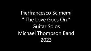 Pierfrancesco Scimemi - "The Love Goes On" - Guitar Solos - Michael Thompson Band (MTB) 2023