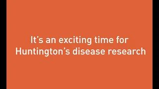 It's an exciting time for Huntington's disease research