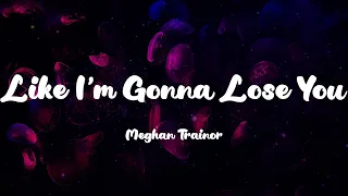 Meghan Trainor - Like I'm Gonna Lose You (Lyrics) Justin Bieber, Chris Brown,...