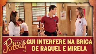 Guilherme interfere na briga de Raquel e Mirela | As Aventuras de Poliana